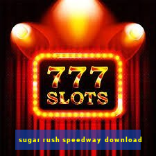 sugar rush speedway download